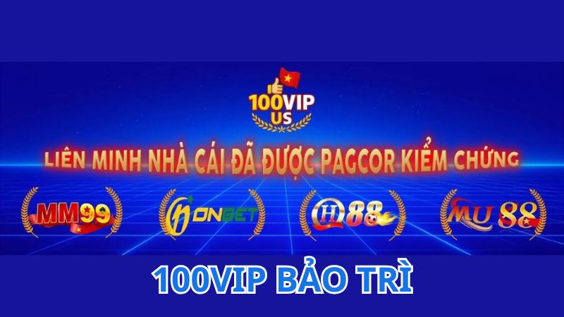 100vip bảo trì để nâng cấp hệ thống